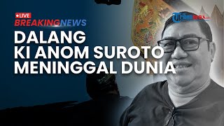 BREAKING NEWS: Dalang Ki Anom Suroto Meninggal Dunia Dikenal sebagai Sosok Maestro Legendaris