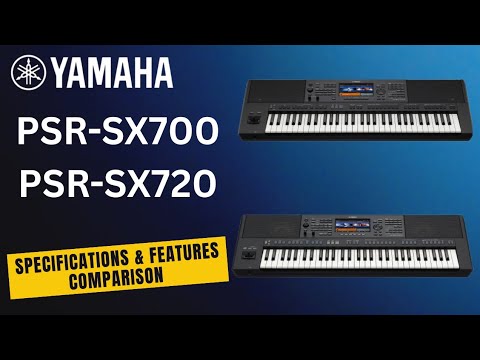 Yamaha PSR-SX720 VS PSR-SX700 Specifications & Features Comparison