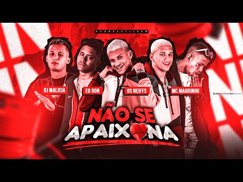 ANDERSON NEIFF E DANILO CHATINHO, ÉO DON, MC MAGRINHO E DJ MALICIA - NAO SE APAIXONA