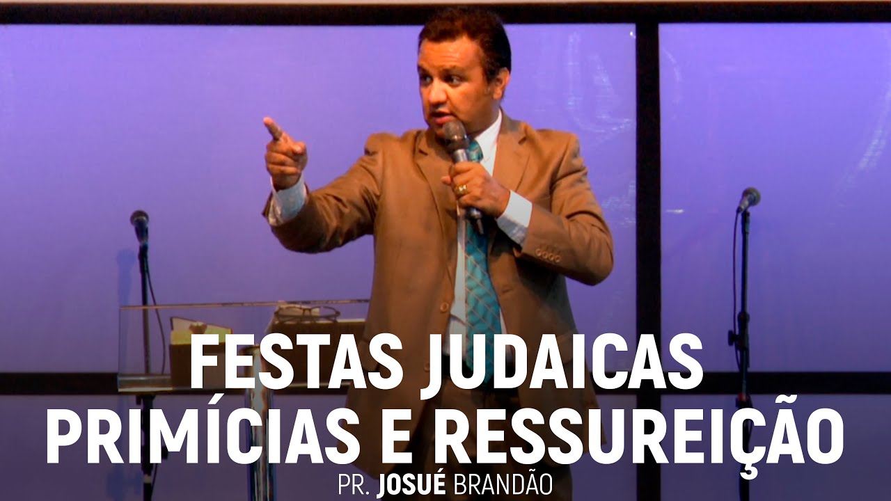 Festas Judaicas: Primícias e Ressureição #AColheitaJáComeçou | Pr. Josué Brandão
