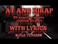 AT ANG HIRAP by:angeline quinto cover by:ray male version with LYRICS