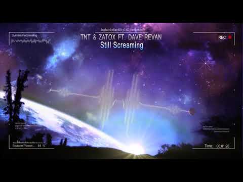 TNT & Zatox ft. Dave Revan - Still Screaming [HQ Edit]