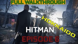 HITMAN Episode 6 Hokkaido - FULL Walkthrough (Perfect Run) GTX1070 1080p60fps