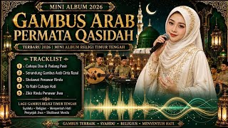 Download lagu GAMBUS ARAB PERMATA QASIDAH TERBARU 2026 | MINI ALBUM RELIGI TIMUR TENGAH mp3