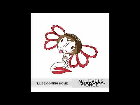 I'll Be Coming Home - All Levels at Once