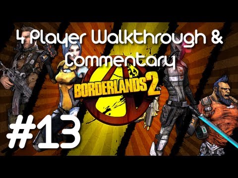Borderlands 2 - "New Cars, New Weapons!" Episode 13 - 4 Man Walkthrough & Commentary!