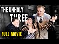 THE UNHOLY THREE 1930 LON CHANEY LILA LEE Full Length CRIME DRAMA Movie English