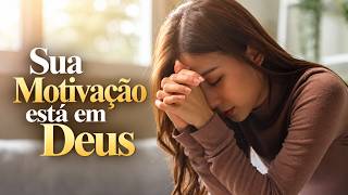 Sua Motivação está em Deus | Motivação Cristã ✞