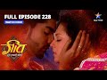 FULL EPISODE 228 Arjun Ne Kiya Anvesha Ko Blackmail Geet Hui Sabse Parayi गीत हुई सब