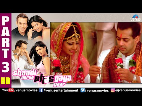 Shaadi Karke Phas Gaya Yaar Part 3 | Salman Khan | Shilpa Shetty | Superhit Hindi Movie