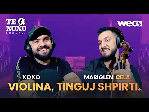 TE XOXO Podcast - Mariglen Cela | Violina, tinguj shpirti.