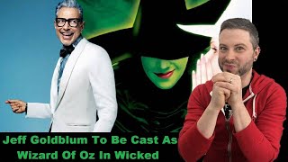 Jeff Goldblum To Be Cast As Wizard Of Oz In Wicked