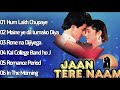 Jaan Tere Naam Movie All Songs RonitRoy Farheen Long Time Songs