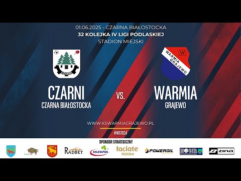 01.06.2025 IV LIGA PODLASKA (32 kolejka) CZARNI Czarna Białostocka - WARMIA Grajewo