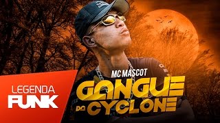 MC Mascot - Gangue da Cyclone (DJ André Mendes) Lançamento 2017