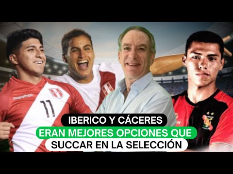 Iberico y Cáceres eran mejores opciones que Succar en la selección