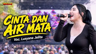 Download lagu LUSYANA JELITA - CINTA DAN AIR MATA || OM ADELLA LIVE PADEPOKAN ANTI GALAU CIREBON  mp3