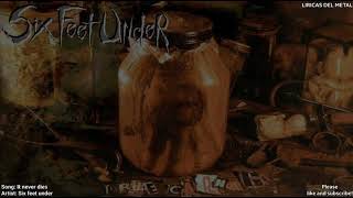 SIX FEET UNDER - IT NEVER DIES (LYRICS ON SCREEN)