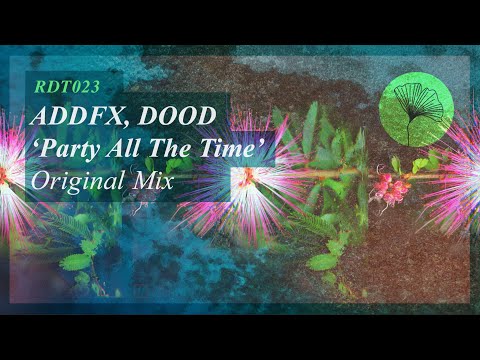 ADDFX, DOOD (GR) - Party All The Time (Original Mix) Redolent Music