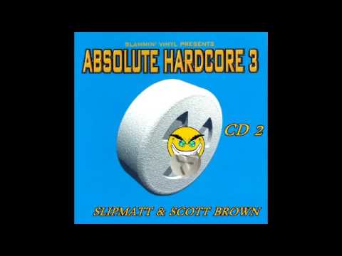 Absolute Hardcore Vol 3 CD 2 Slipmatt & Scott Brown
