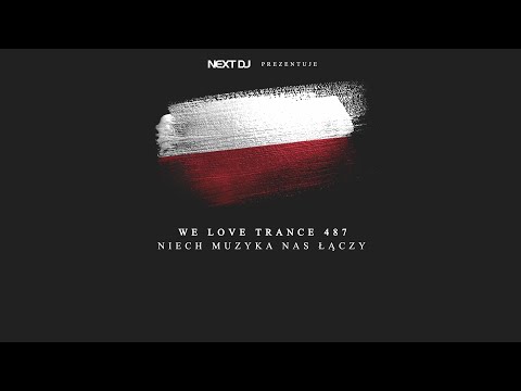 Next DJ pres. We Love Trance 487 - Niech muzyka nas łączy (19-09-22)