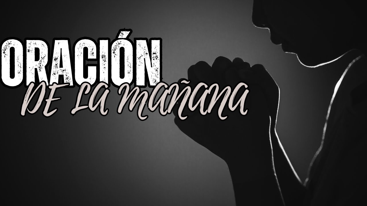 ORACIÓN DE LA MAÑANA que CAMBIA TODO