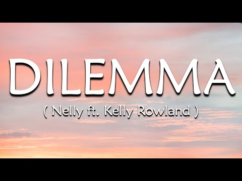 Dilemma (Lyrics) - Nelly  ft. Kelly Rowland