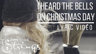 I Heard the Bells on Christmas Day (Lyric Video) | The Five Strings