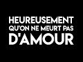 ensemble agora heureusement qu on ne meurt pas d amour