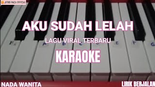 Download lagu Aku Sudah Lelah - Lagu Galau Viral Terbaru ( Karaoke Nada Wanita )  mp3