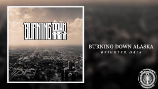Burning Down Alaska - Brighter Days