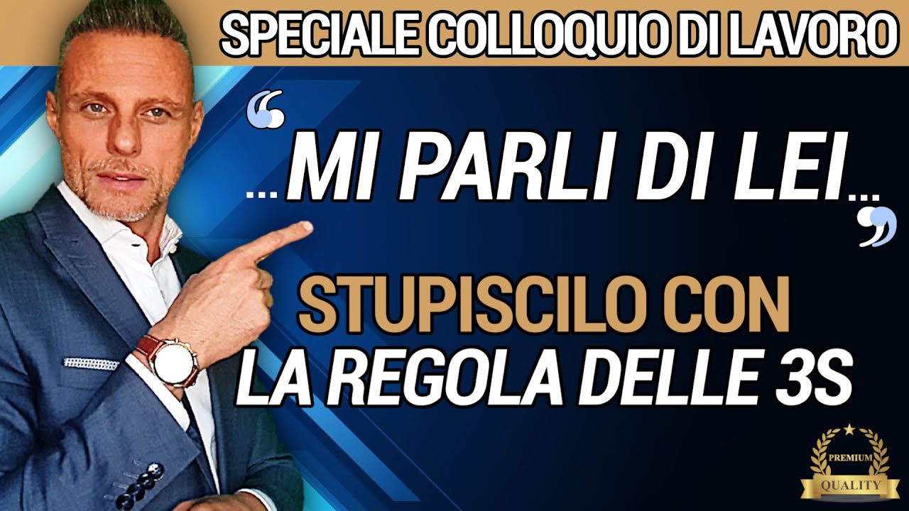 Come Superare un Colloquio di Lavoro - MI PARLI DI LEI (Comunicazione Efficace al colloquio)