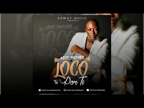 Arsy Wayner - Loco Por Ti [Audio Official ] @arsywaynermusic