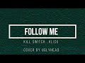 "Follow Me" Kill Switch...Klick cover  by Uglyhead