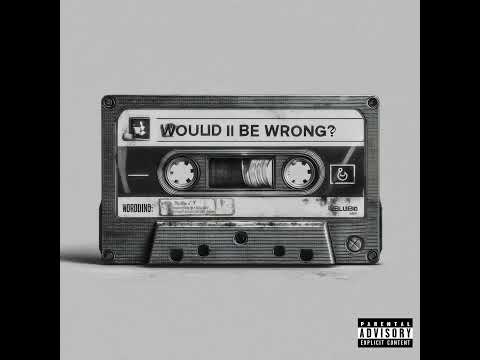 Taylor J - Would I Be Wrong