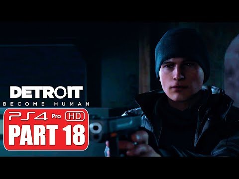 DETROIT BECOME HUMAN Walkthrough | PART 18 - No Commentary | 1080p 60fps PS4 PRO