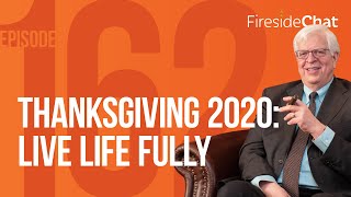 Fireside Chat Ep. 162 — Thanksgiving 2020: Live Life Fully
