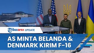 Ukraina Batal Di-PHP, AS Kini Setuju Kirim Jet F-16 Secepatnya dengan Perantara Belanda & Denmark