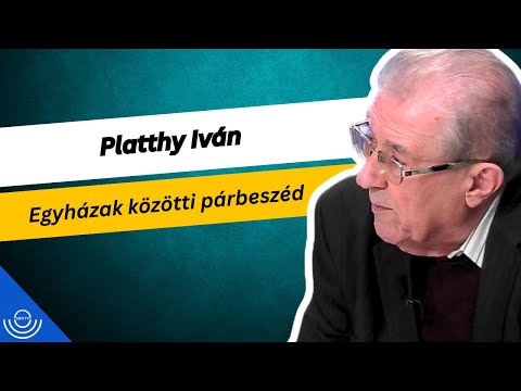 Pirkadat: Platthy Iván – Egyházak közötti párbeszéd