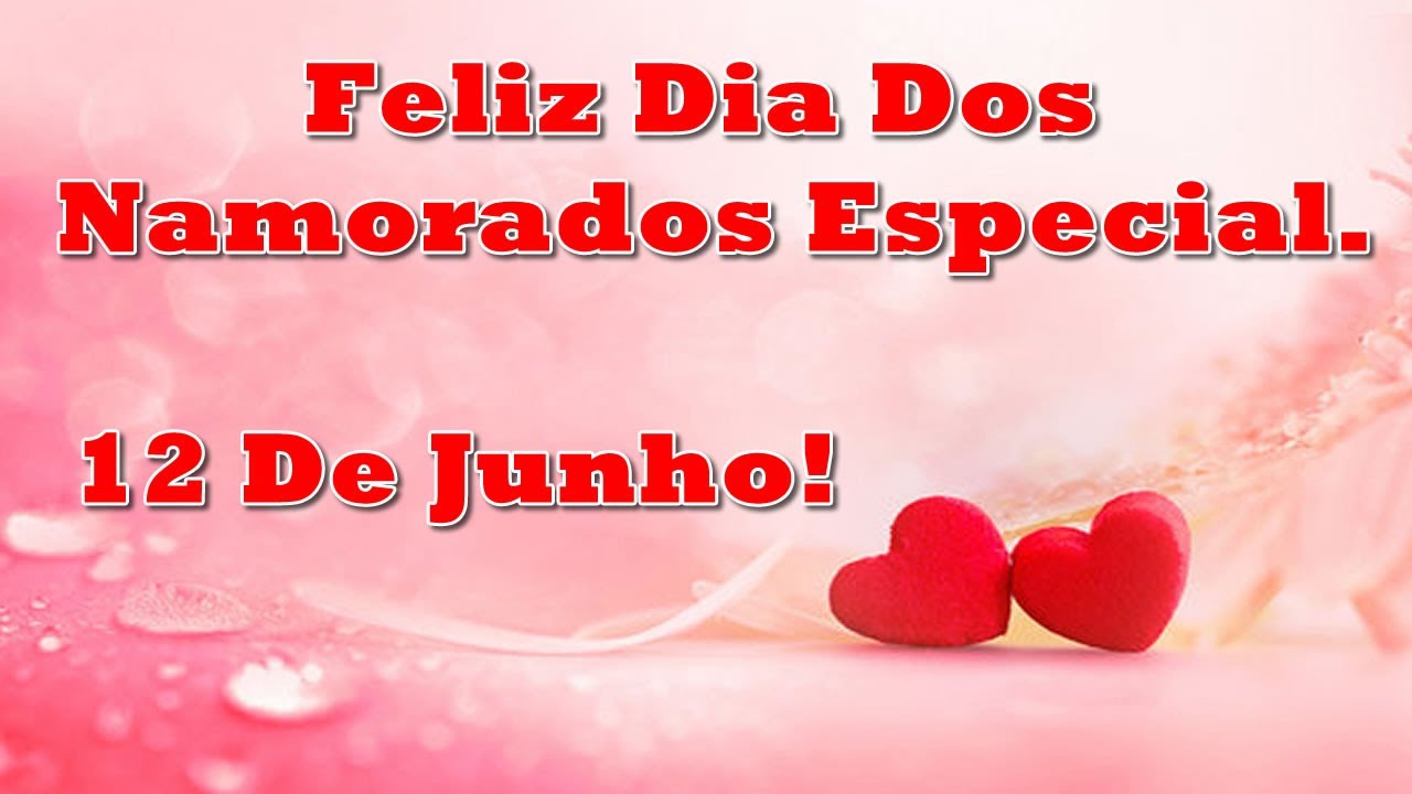 Dia Dos Namorados Muito Especial. Linda Mensagem Para o Dia Dos Namorados! Te Amo Vida! 12 De Junho