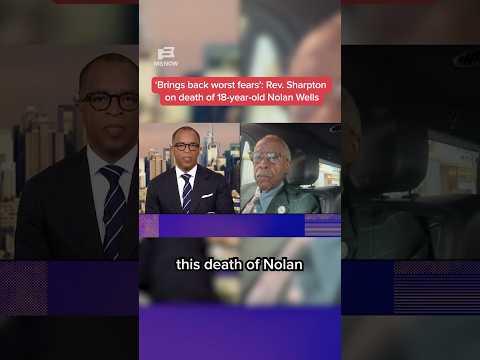 'Brings back worst fears': Rev. Sharpton on death of 18-year-old Nolan Wells