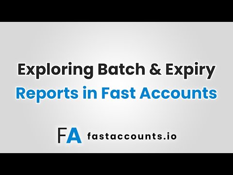 Exploring Batch and Expiry Reports in Fast Accounts