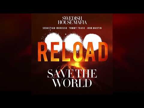 Sebastian Ingrosso, Tommy Trash, John Martin vs. Swedish House Mafia - Reload vs. Save The World