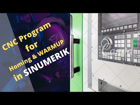 CNC milling program for homing & warmup in SINUMERIK controller