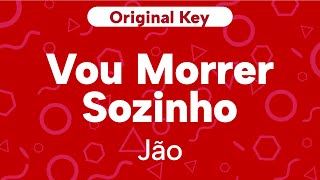 Karaoke Vou Morrer Sozinho - Jão | Original Key (Cover)