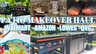 TRANSFORMING PATIO WITH HAUL & IDEAS - WALMART, AMAZON, LOWES, QVC - COOKING - TALK THROUGH
