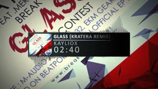 Kayliox - Glass feat. Meron Ryan (Kratera Remix) [www.breaktheglass.net]