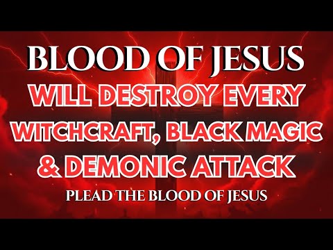 Tonight Blood of Jesus Will Destroy Every Witchcraft, Black Magic & Demonic Attack | Powerful Prayer