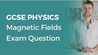 Magnetic Fields Exam Question | 9-1 GCSE Physics | OCR, AQA, Edexcel
