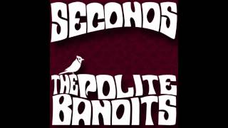 The Polite Bandits - Burning